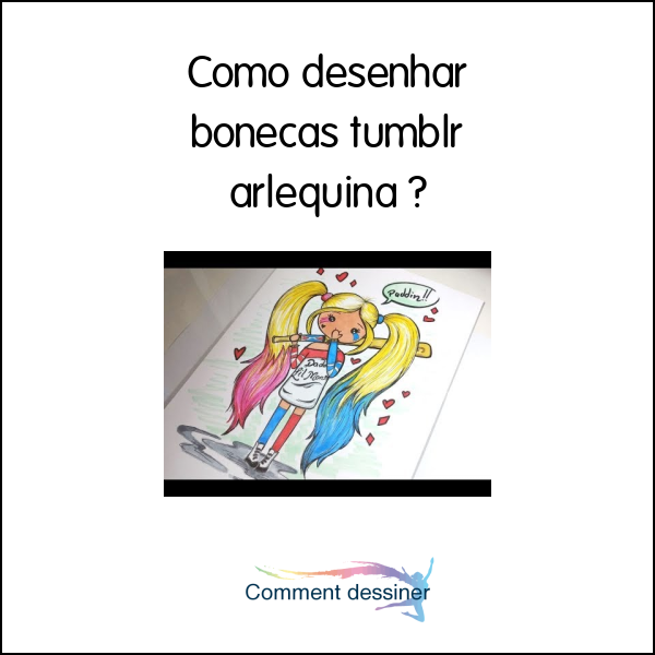 Como desenhar bonecas tumblr arlequina